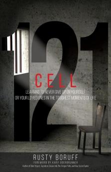 Cell 121: Learning to never give up on yourself or your loved ones in the toughest moments of life