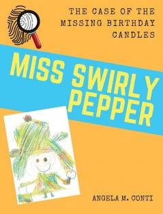 Miss Swirly Pepper: The Case of the Missing Birthday Candles: 4