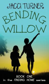 Bending Willow: 1 (Finding Home)