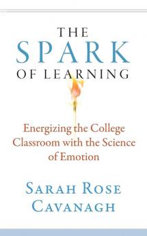 The Spark of Learning: Energizing the College Classroom with the Science of Emotion: 1 (Teaching and Learning in Higher Education)