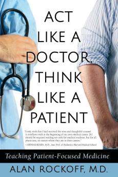 Act Like a Doctor Think Like a Patient: Teaching Patient-Focused Medicine