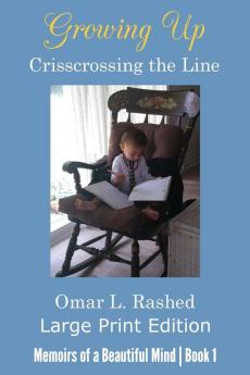 Growing Up Crisscrossing the Line: Large Print Edition: 1 (Memoirs of a Beautiful Mind)