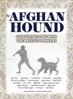 The Afghan Hound: Conversations with the Breed's Pioneers