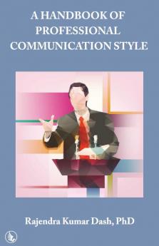 A HANDBOOK OF PROFESSIONAL COMMUNICATION STYLE