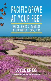 Pacific Grove at Your Feet: Walks Hikes & Rambles (Pacific Grove Books)