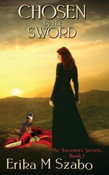 Chosen By The Sword: The Ancestors' Secrets Series Book 2