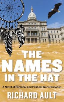 The Names In The Hat: A Novel of Personal and Political Transformation