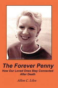 The Forever Penny: How Our Loved Ones Stay Connected After Death