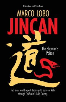 JINCAN The Shaman's Poison: Ancient China collides with Gold Rush America when two sleuths unite to hunt down a killer.: 1 (Graystone and Shen Novel)