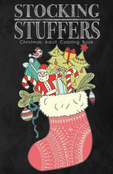 Stocking Stuffers Christmas Adult Coloring Book: A Fun Sized Holiday Themed Coloring Book for Adults