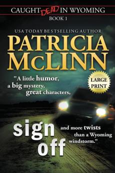 Sign Off: Large Print (Caught Dead In Wyoming Book 1)