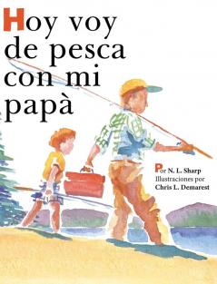 Hoy voy de pesca con mi papá: Spanish Edition of TODAY I'M GOING FISHING WITH MY DAD