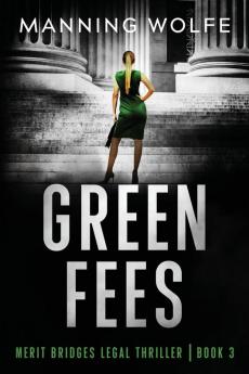 Green Fees: A Merit Bridges Legal Thriller: 3