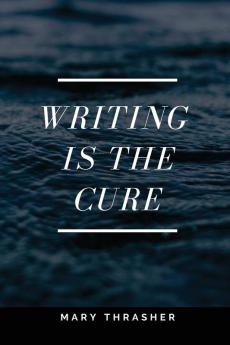 Writing is the Cure