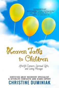 Heaven Talks To Children: Afterlife Contacts Spiritual Gifts and Loving Messages