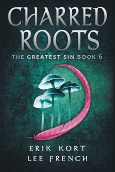 Charred Roots: 6 (Greatest Sin)