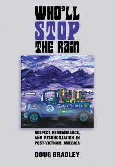 Who'll Stop the Rain: Respect Remembrance and Reconciliation in Post-Vietnam America