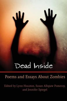 Dead Inside: Poems and Essays About Zombies