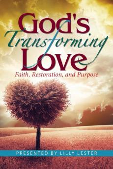 God's Transforming Love: Faith Restoration and Purpose