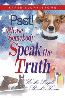 PSST Please Somebody Speak the Truth: We the People Should Know