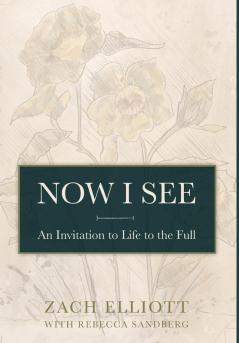 Now I See: An Invitation to Life to the Full