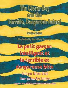 The Clever Boy and the Terrible Dangerous Animal -- Le Petit garçon intelligent et la terrible et dangereuse bête: English-French Edition (Hoopoe Teaching-Stories)