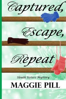 Captured Escape Repeat: 7 (Sleuth Sisters Mysteries)