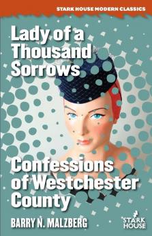 Lady of a Thousand Sorrows / Confessions of Westchester County (Stark House Modern Classics)