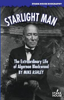 Starlight Man: The Extraordinary Life of Algernon Blackwood