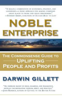 Noble Enterprise: The Commonsense Guide to Uplifting People and Profits