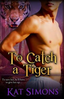 To Catch A Tiger: 7 (Tiger Shifters)