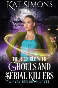 The Trouble with Ghouls and Serial Killers: A Cary Redmond Novel: 2