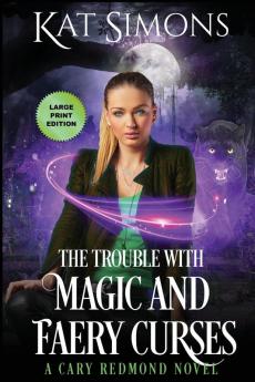 The Trouble with Magic and Faery Curses: Large Print Edition: 5 (Cary Redmond)