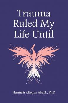 Trauma Ruled My Life Until