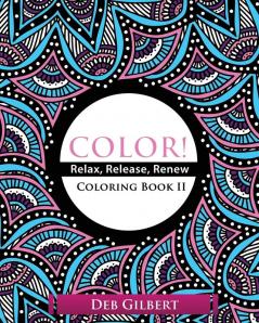 Color! Relax Release Renew Coloring Book II