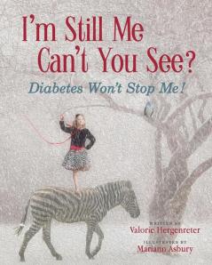 I'm Still Me Cant You See?: Diabetes Won't Stop Me