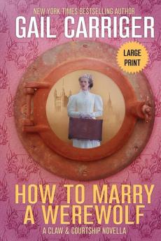 How to Marry a Werewolf: Large Print Edition: 1 (Claw & Courtship)