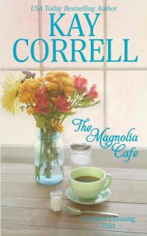 The Magnolia Cafe: 4 (Comfort Crossing)