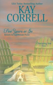 Five Years or So: Return to Lighthouse Point: 5 (Charming Inn)