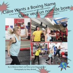 Claire Wants a Boxing Name/Claire veut un nom de boxe: A True Story Promoting Inclusion and Self-Determination/Une histoire vraie promouvant l'inclusion et l'auto-détermination (Finding My World)