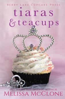 Tiaras & Teacups: 2 (Berry Lake Cupcake Posse)