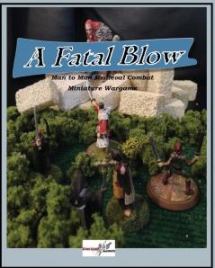 A Fatal Blow: Man To Man Medieval Combat Miniature Game