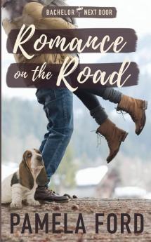 Romance on the Road: A heartwarming small town romance: 4 (The Bachelor Next Door)