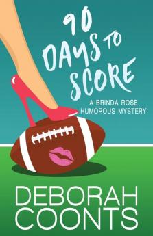 90 Days to Score: 1 (The Brinda Rose Humorous Mystery)