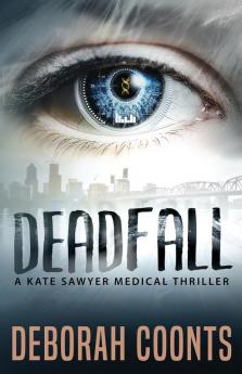 Deadfall: 2 (The Kate Sawyer Medical Thriller)