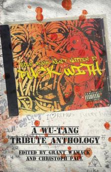 This Book Ain't Nuttin to Fuck with: A Wu-Tang Tribute Anthology