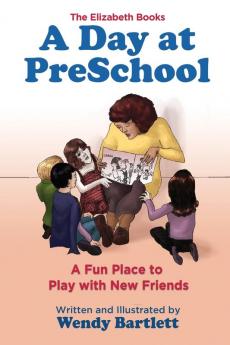 A Day at PreSchool: A Fun Place to Play with New Friends: 1 (Elizabeth Books)