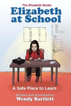 Elizabeth at School: A Safe Place to Learn: 2 (Elizabeth Books)