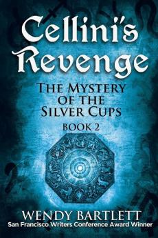 Cellini's Revenge: The Mystery of the Silver Cups Book 2