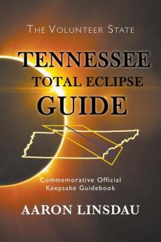 Tennessee Total Eclipse Guide: Commemorative Official Keepsake Guidebook 2017